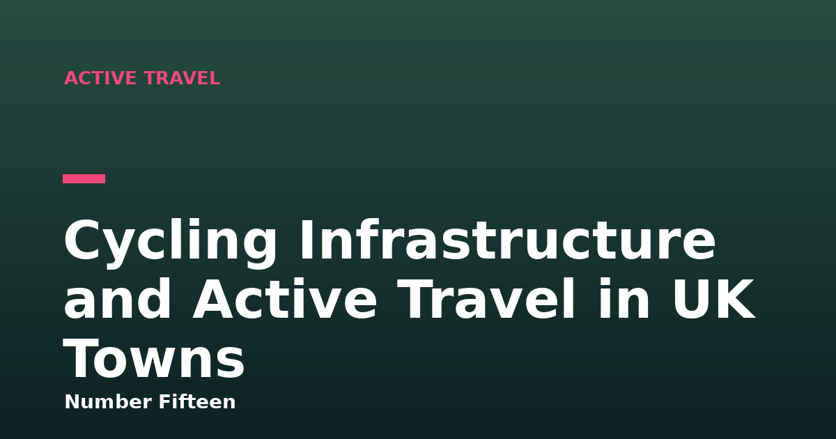 Cycling Infrastructure and Active Travel in UK Towns